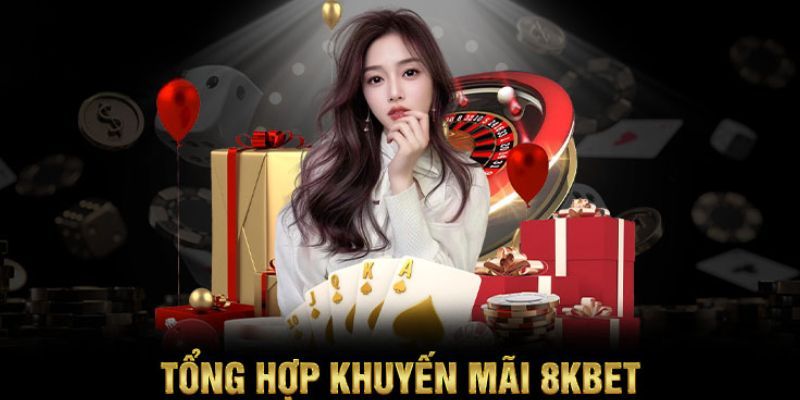 Tổng hợp khuyến mãi 8kbet